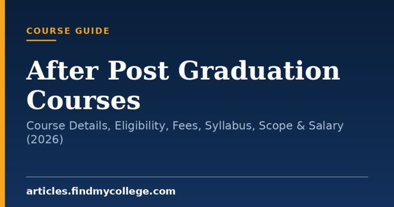 After Post Graduation Courses: Course Details, Eligibility, Fees, Syllabus, Scope & Salary (2026)
