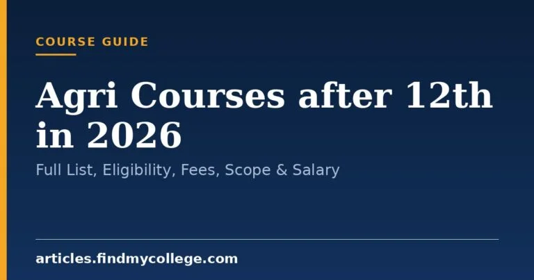 Agri Courses after 12th in 2026: Full List, Eligibility, Fees, Scope & Salary