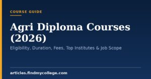 Agri Diploma Courses (2026): Eligibility, Duration, Fees, Top Institutes & Job Scope