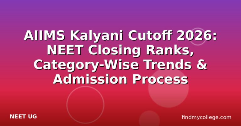 AIIMS Kalyani Cutoff 2026: NEET Closing Ranks, Category-Wise Trends & Admission Process