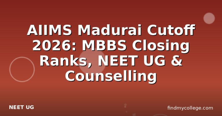 AIIMS Madurai Cutoff 2026: MBBS Closing Ranks, NEET UG & Counselling
