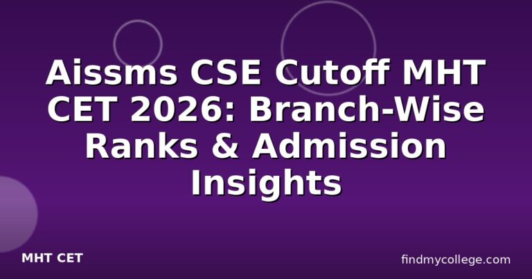 Aissms CSE Cutoff MHT CET 2026: Branch-Wise Ranks & Admission Insights