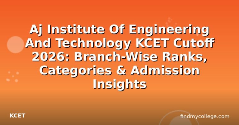 Aj Institute Of Engineering And Technology KCET Cutoff 2026: Branch-Wise Ranks, Categories & Admission Insights