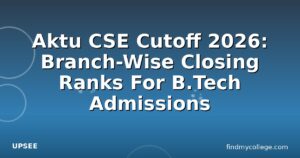 Aktu CSE Cutoff 2026: Branch-Wise Closing Ranks For B.Tech Admissions