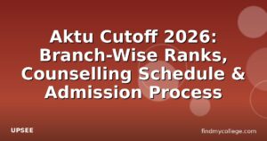 Aktu Cutoff 2026: Branch-Wise Ranks, Counselling Schedule & Admission Process