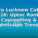 Aktu Lucknow Cutoff 2026: Uptac Ranks, Counselling & Admission Trends