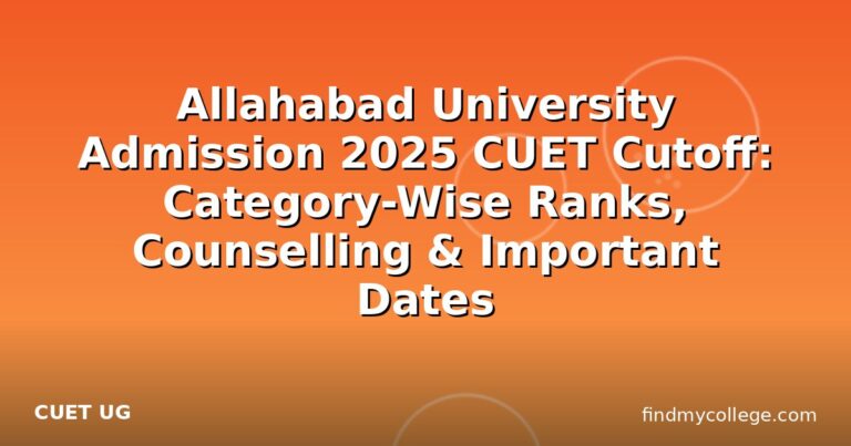 Allahabad University Admission 2025 CUET Cutoff: Category-Wise Ranks, Counselling & Important Dates