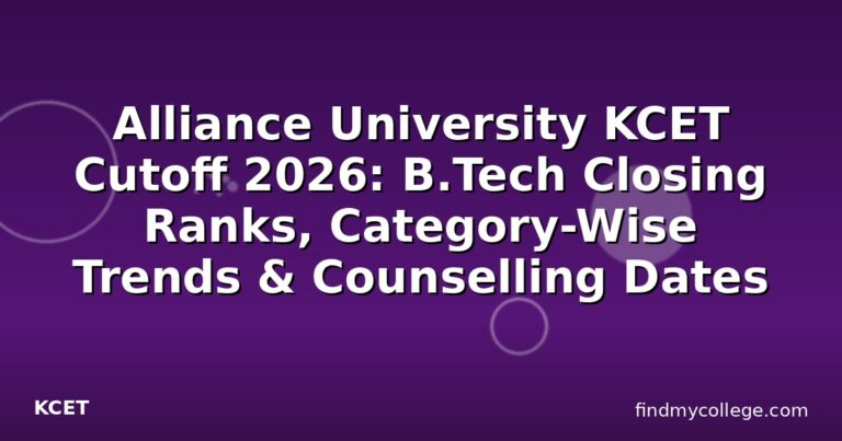 Alliance University KCET Cutoff 2026: B.Tech Closing Ranks, Category-Wise Trends & Counselling Dates