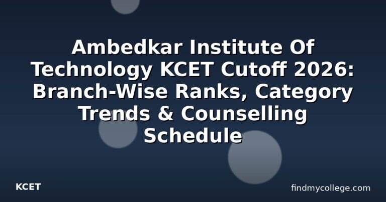 Ambedkar Institute Of Technology KCET Cutoff 2026: Branch-Wise Ranks, Category Trends & Counselling Schedule