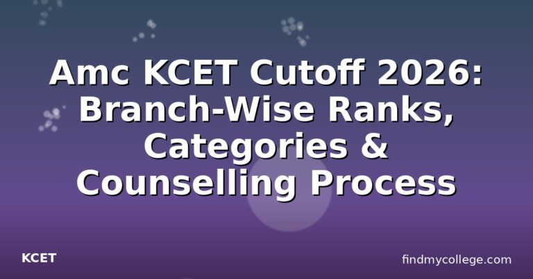 Amc KCET Cutoff 2026: Branch-Wise Ranks, Categories & Counselling Process