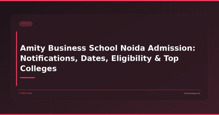 Amity Business School Noida Admission: Notifications, Dates, Eligibility & Top Colleges