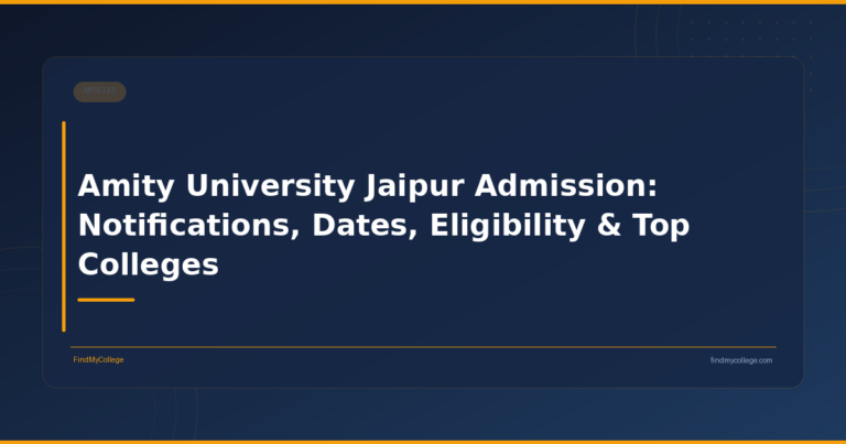 Amity University Jaipur Admission: Notifications, Dates, Eligibility & Top Colleges