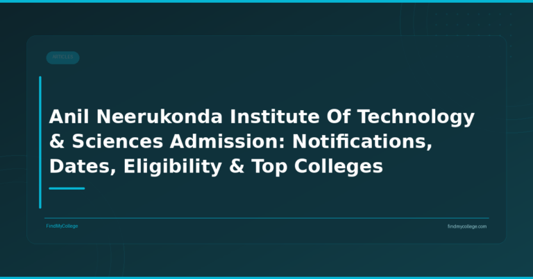 Anil Neerukonda Institute Of Technology & Sciences Admission: Notifications, Dates, Eligibility & Top Colleges