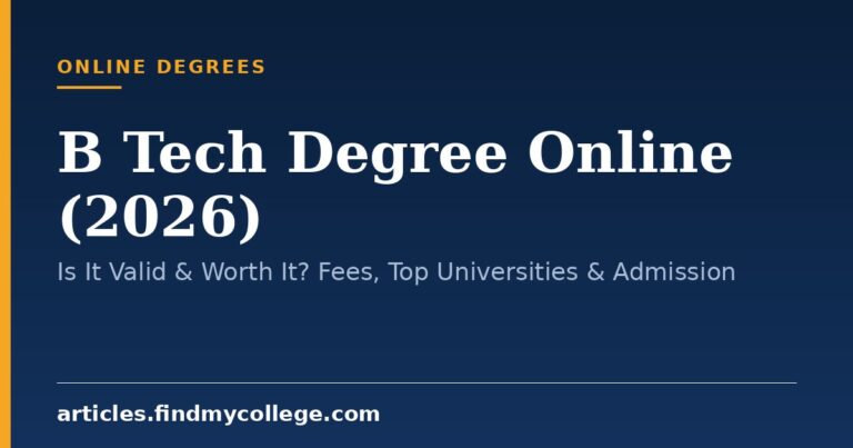 B Tech Degree Online (2026): Is It Valid & Worth It? Fees, Top Universities & Admission