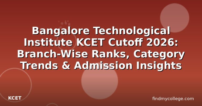 Bangalore Technological Institute KCET Cutoff 2026: Branch-Wise Ranks, Category Trends & Admission Insights