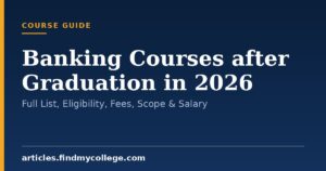 Banking Courses after Graduation in 2026: Full List, Eligibility, Fees, Scope & Salary