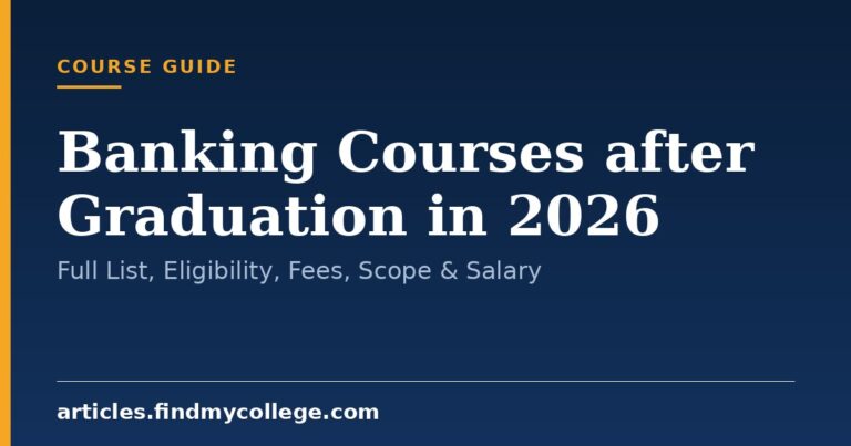 Banking Courses after Graduation in 2026: Full List, Eligibility, Fees, Scope & Salary