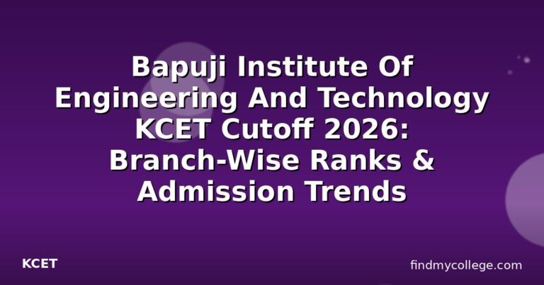 Bapuji Institute Of Engineering And Technology KCET Cutoff 2026: Branch-Wise Ranks & Admission Trends