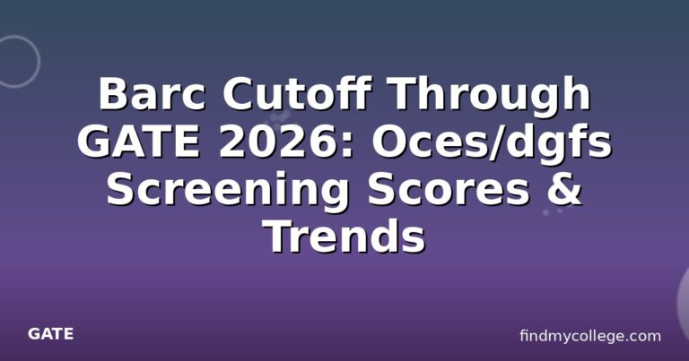 Barc Cutoff Through GATE 2026: Oces/dgfs Screening Scores & Trends