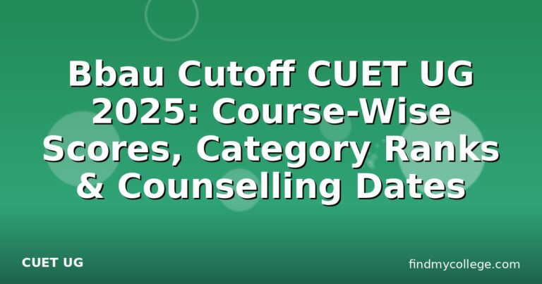 Bbau Cutoff CUET UG 2025: Course-Wise Scores, Category Ranks & Counselling Dates