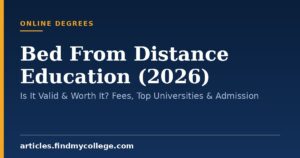 Bed From Distance Education (2026): Is It Valid & Worth It? Fees, Top Universities & Admission
