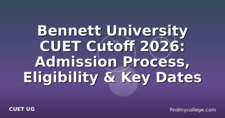 Bennett University CUET Cutoff 2026: Admission Process, Eligibility & Key Dates