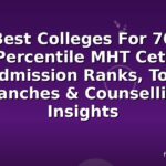 Best Colleges For 70 Percentile MHT Cet: Admission Ranks, Top Branches & Counselling Insights