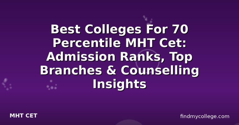 Best Colleges For 70 Percentile MHT Cet: Admission Ranks, Top Branches & Counselling Insights
