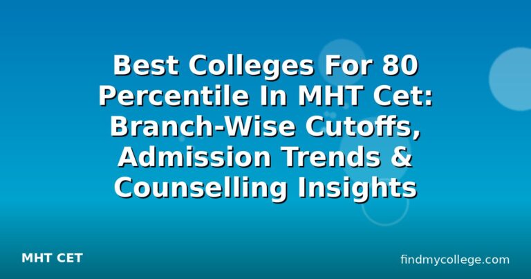 Best Colleges For 80 Percentile In MHT Cet: Branch-Wise Cutoffs, Admission Trends & Counselling Insights