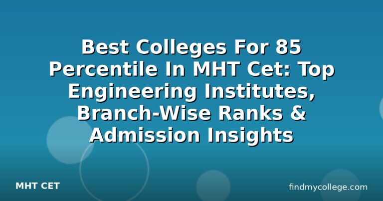 Best Colleges For 85 Percentile In MHT Cet: Top Engineering Institutes, Branch-Wise Ranks & Admission Insights