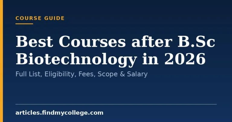Best Courses after B.Sc Biotechnology in 2026: Full List, Eligibility, Fees, Scope & Salary