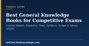 Best General Knowledge Books for Competitive Exams: Course Details, Eligibility, Fees, Syllabus, Scope & Salary (2026)