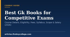 Best Gk Books for Competitive Exams: Course Details, Eligibility, Fees, Syllabus, Scope & Salary (2026)
