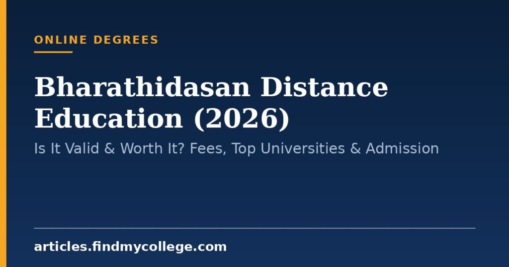 Bharathidasan Distance Education (2026): Is It Valid & Worth It? Fees, Top Universities & Admission