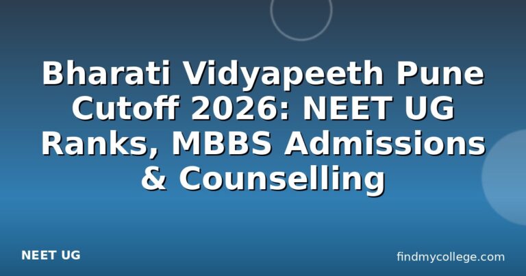 Bharati Vidyapeeth Pune Cutoff 2026: NEET UG Ranks, MBBS Admissions & Counselling