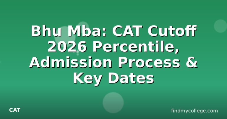 Bhu Mba: CAT Cutoff 2026 Percentile, Admission Process & Key Dates