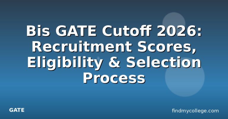 Bis GATE Cutoff 2026: Recruitment Scores, Eligibility & Selection Process