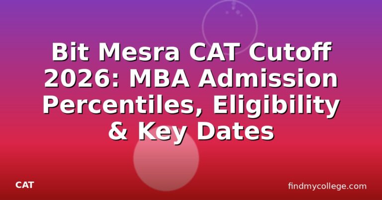 Bit Mesra CAT Cutoff 2026: MBA Admission Percentiles, Eligibility & Key Dates