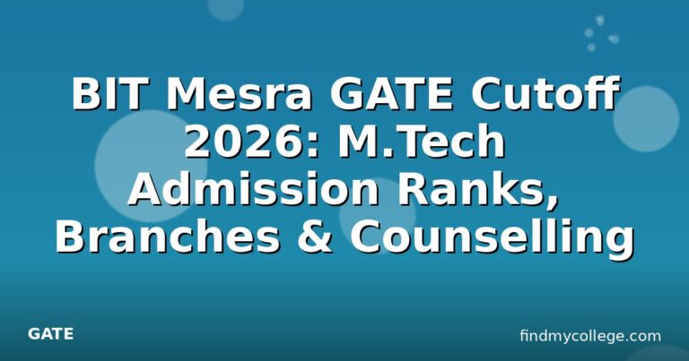 BIT Mesra GATE Cutoff 2026: M.Tech Admission Ranks, Branches & Counselling