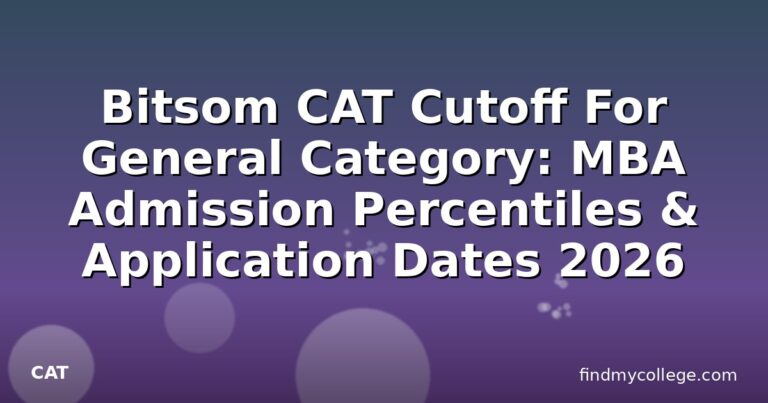 Bitsom CAT Cutoff For General Category: MBA Admission Percentiles & Application Dates 2026