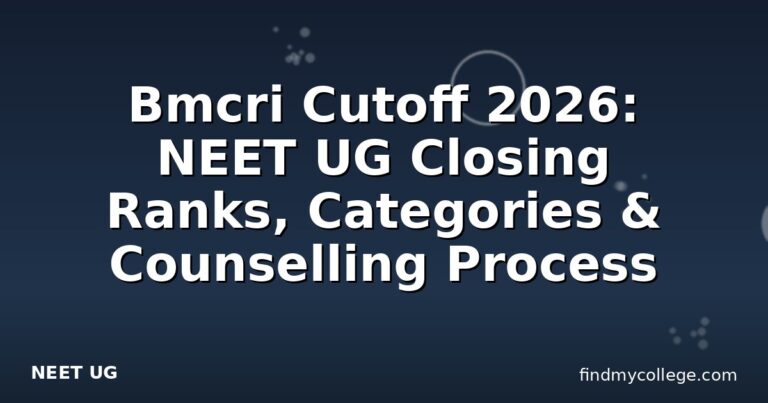 Bmcri Cutoff 2026: NEET UG Closing Ranks, Categories & Counselling Process