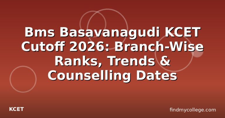 Bms Basavanagudi KCET Cutoff 2026: Branch-Wise Ranks, Trends & Counselling Dates