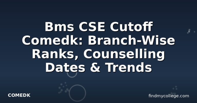 Bms CSE Cutoff Comedk: Branch-Wise Ranks, Counselling Dates & Trends