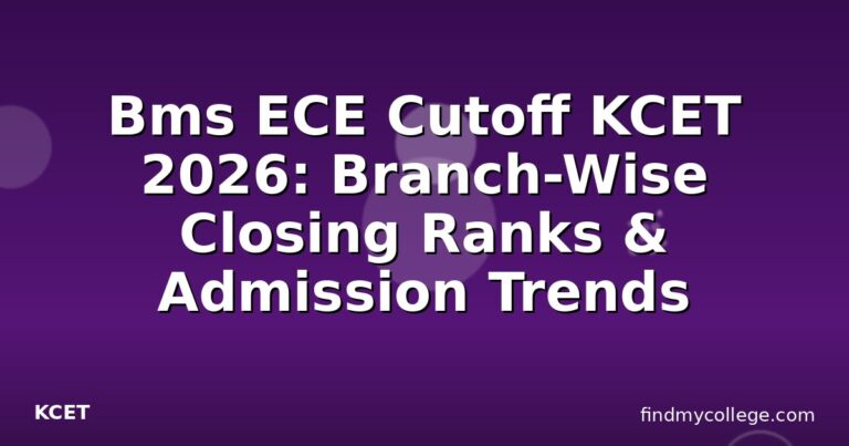 Bms ECE Cutoff KCET 2026: Branch-Wise Closing Ranks & Admission Trends