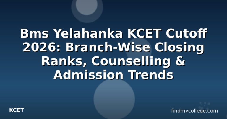 Bms Yelahanka KCET Cutoff 2026: Branch-Wise Closing Ranks, Counselling & Admission Trends
