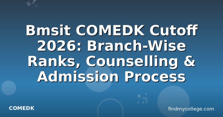 Bmsit COMEDK Cutoff 2026: Branch-Wise Ranks, Counselling & Admission Process