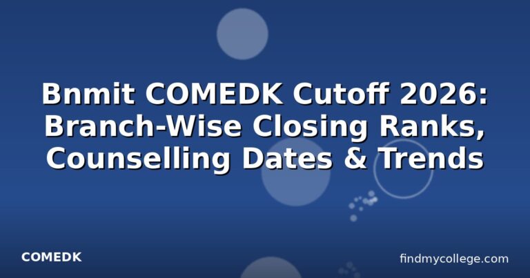 Bnmit COMEDK Cutoff 2026: Branch-Wise Closing Ranks, Counselling Dates & Trends