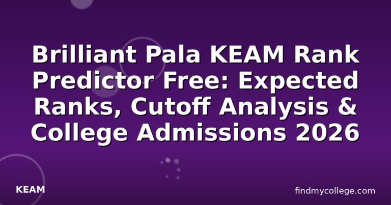Brilliant Pala KEAM Rank Predictor Free: Expected Ranks, Cutoff Analysis & College Admissions 2026