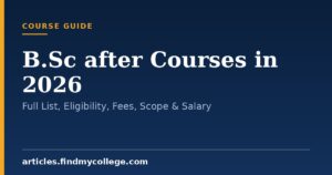 B.Sc after Courses in 2026: Full List, Eligibility, Fees, Scope & Salary
