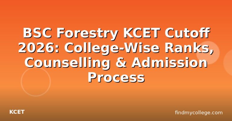 BSC Forestry KCET Cutoff 2026: College-Wise Ranks, Counselling & Admission Process